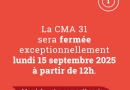 Fermeture exceptionnelle de la CMA 31